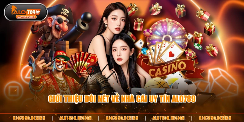 Giới thiệu đôi nét về nhà cái uy tín ALO789