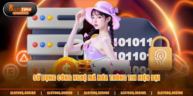 Sử dụng công nghệ mã hóa thông tin hiện đại